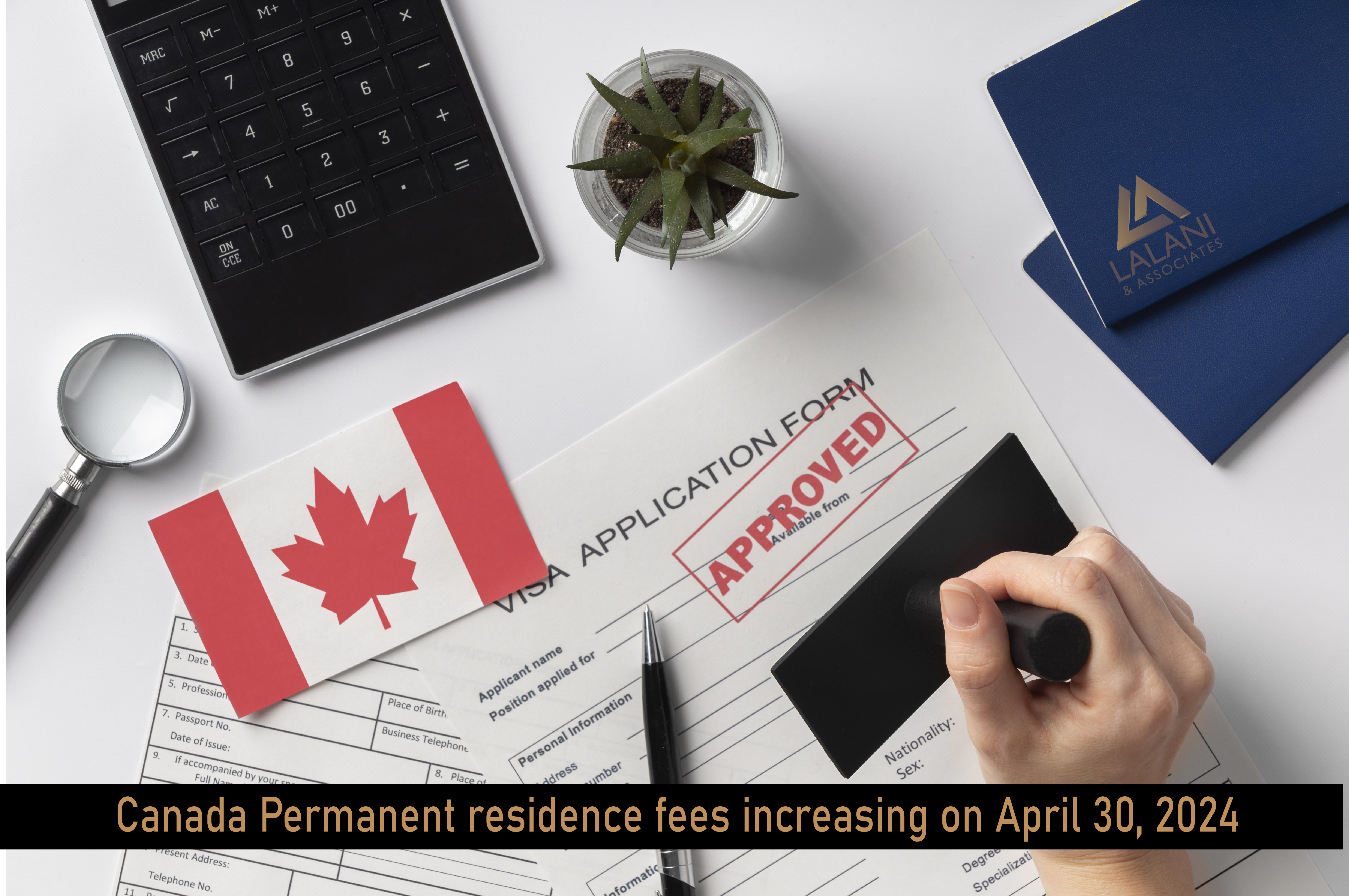 Canada Permanent residence fees increasing on April 30, 2024